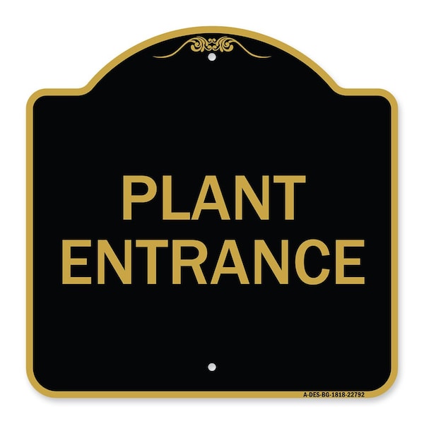 Traffic Entrance Sign Plant Entrance, Black & Gold Aluminum Sign, 18" x 18", BG-1818-22792